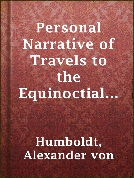 Cover image for Personal Narrative of Travels to the Equinoctial Regions of America, During the Year 1799-1804 — Volume 3